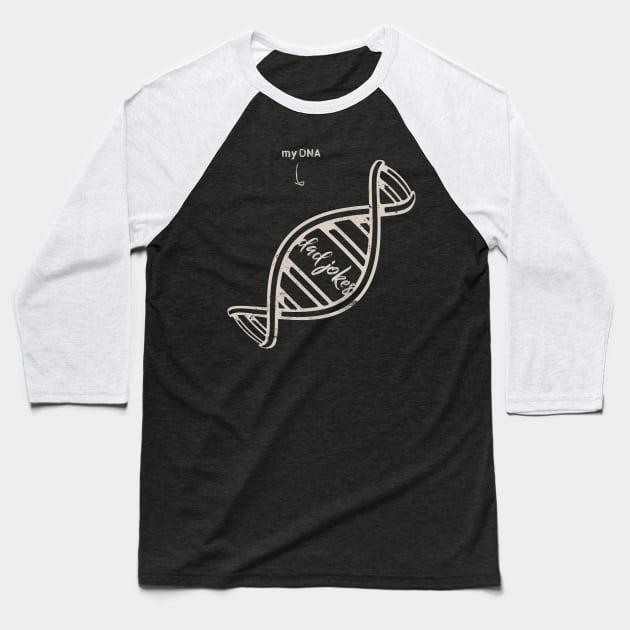 Dad Jokes are in my DNA Baseball T-Shirt by Sacrilence